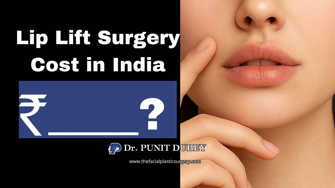 Deep Plane Lip Lift Surgery Cost in Delhi 2025 – Advanced Lip Plastic Surgery Dr. Punit Dubey