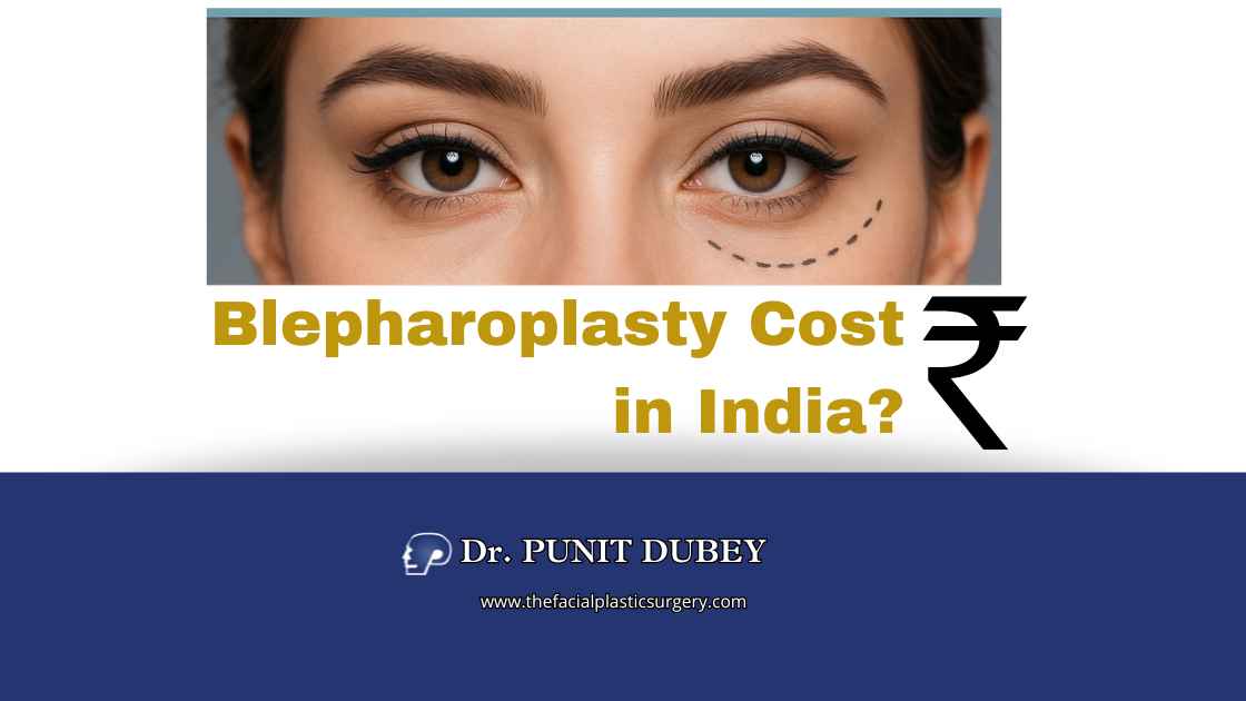Upper and lower eyelid surgery cost in Delhi by Dr. Punit Dubey. Blepharoplasty Cost in Delhi 2025