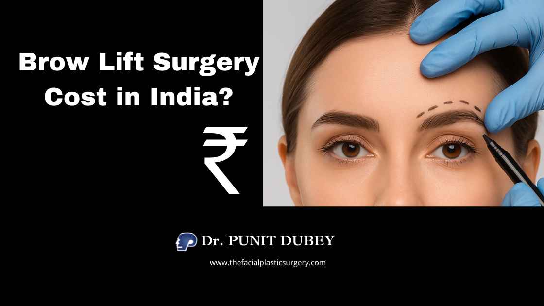 Forehead and eyebrow lift cost in India with expert surgeon Dr. Punit Dubey. Brow Lift Cost in Delhi 2025