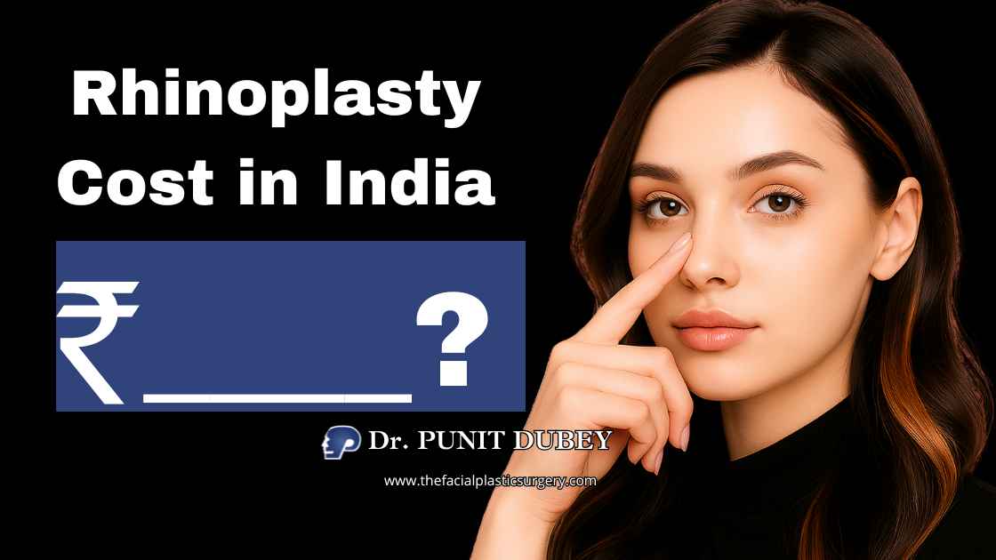Rhinoplasty Cost in Delhi 2025 – Aesthetic & Functional Nose Surgery in India by Dr. Punit Dubey