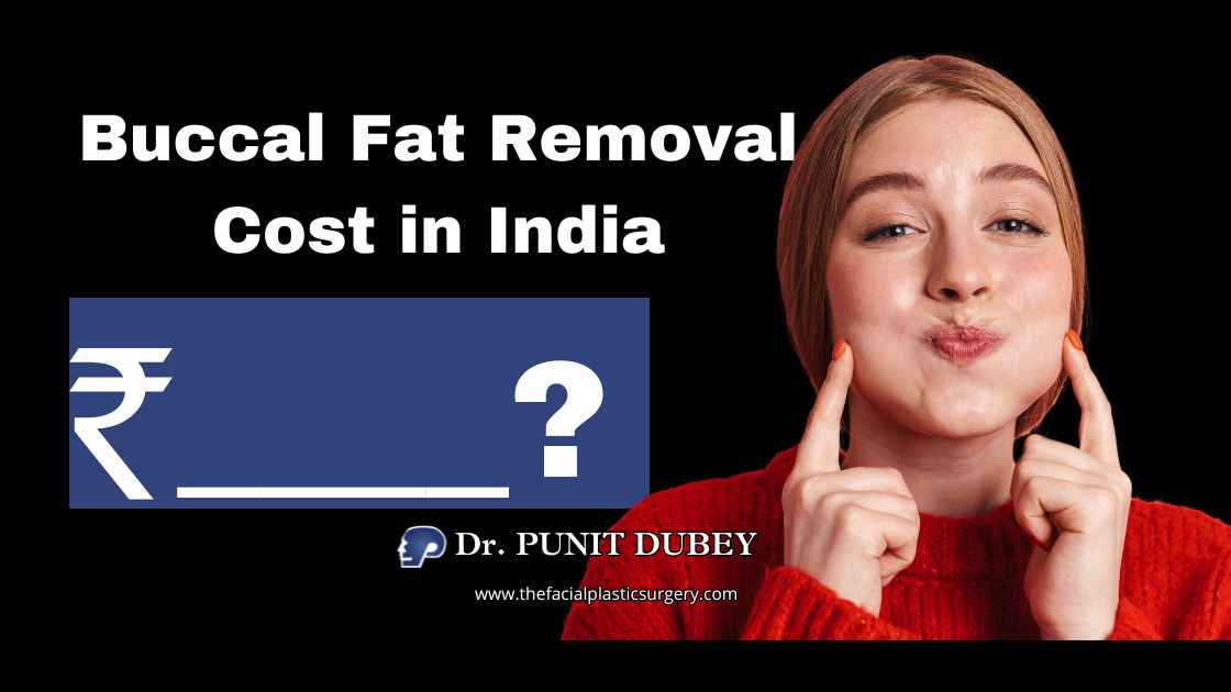 Buccal fat removal cost in Delhi – defined cheeks by Dr. Punit Dubey, cost ₹30,000–₹50,000.