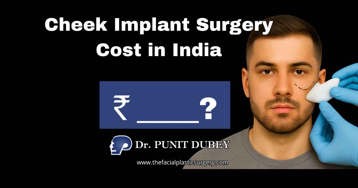 Cheek implant surgery cost in Delhi ranges from ₹60,000 to ₹2,50,000. Cheek Augmentation in India by Dr. Punit Dubey