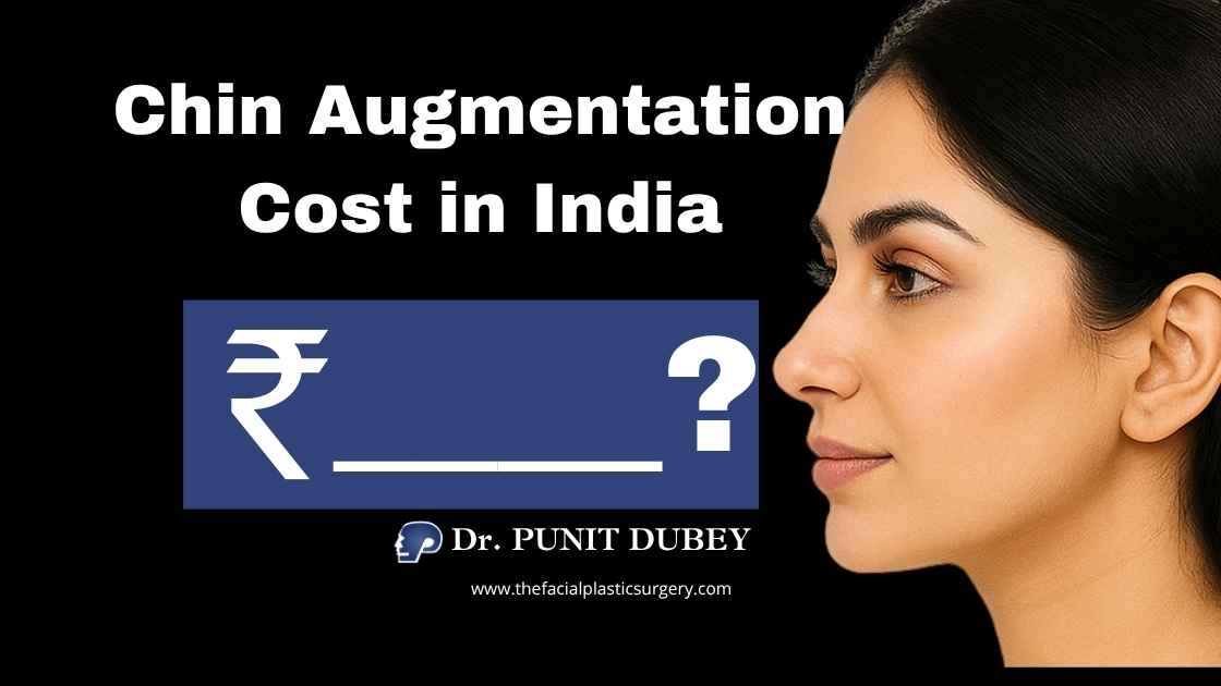 Chin Augmentation Cost in Delhi (2025) – Chin Augmentation in India by Dr. Punit Dubey starting from ₹25,000