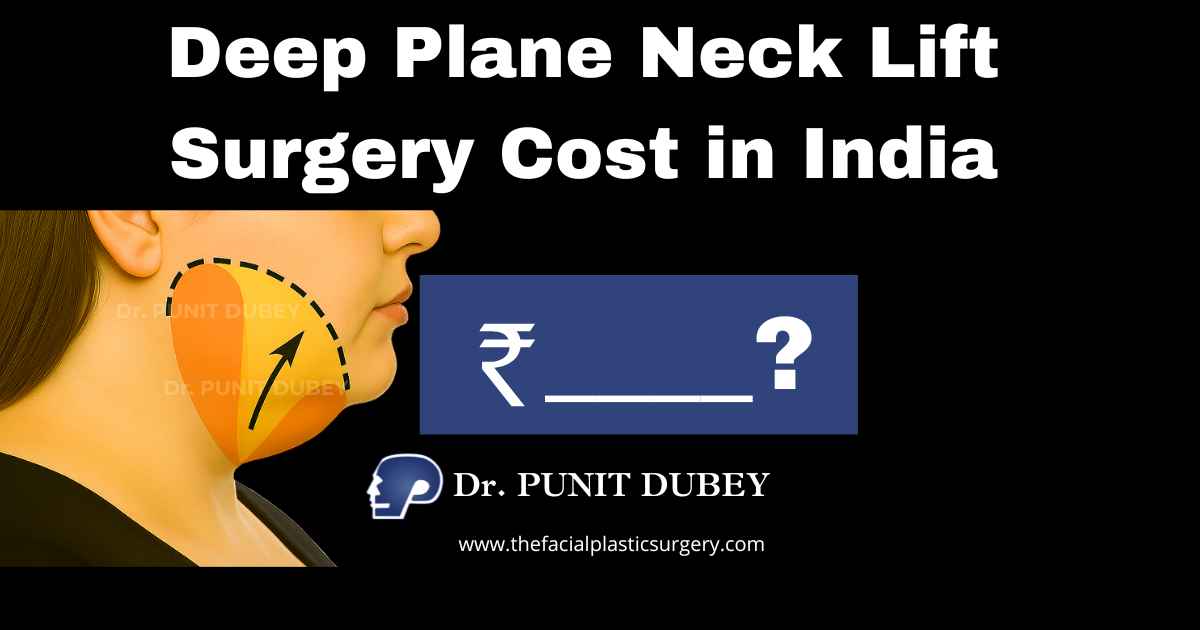 Deep Plane Neck Lift Surgery Cost in Delhi 2025. Advanced Neck Lift Surgery in India by Dr. Punit Dubey