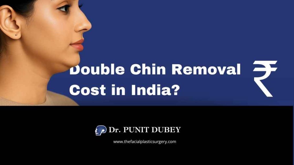 Double Chin Removal Cost in Delhi (2025) – ₹40K to ₹3.5L Double Chin Removal in India by Dr. Punit Dubey