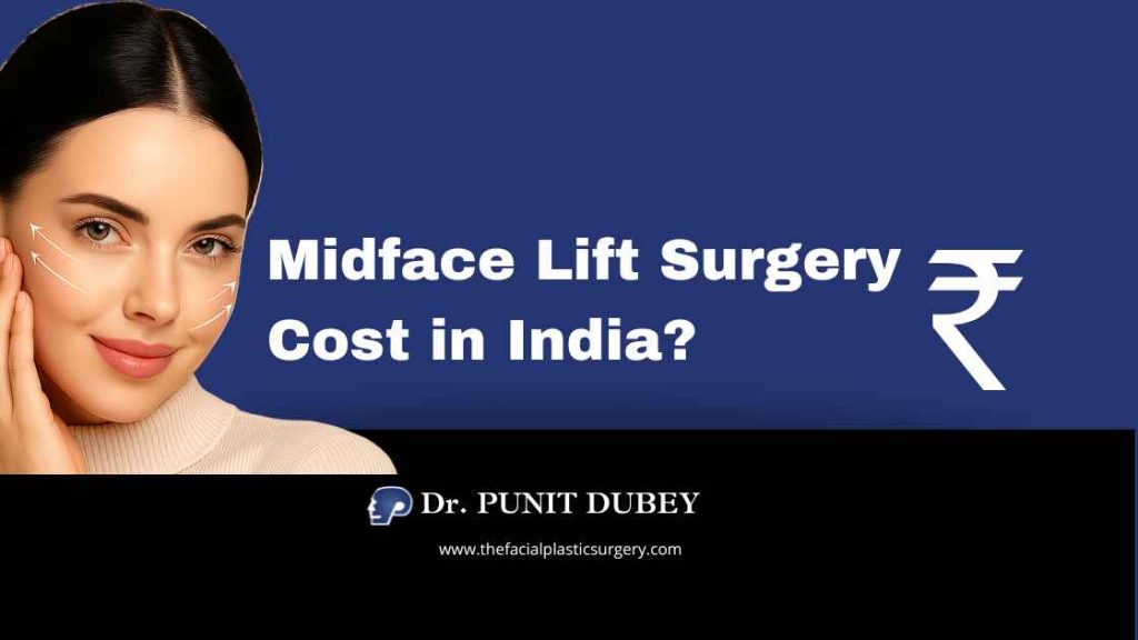 Midface Lift Cost in Delhi (2025) – Affordable Cheek Lift surgery in India by Dr. Punit Dubey