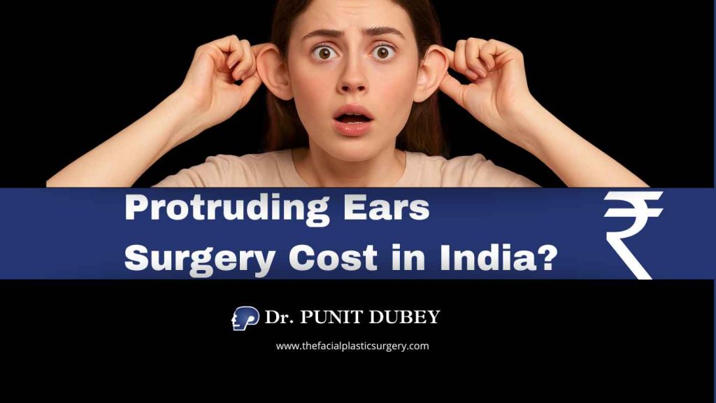 Protruding ears surgery cost in Delhi 2025 – ₹60,000 to ₹90,000 Ear Reshaping Surgery in India by Dr. Punit Dubey